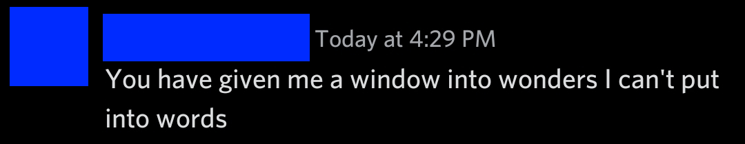 You have given me a window into wonders I can't put into words